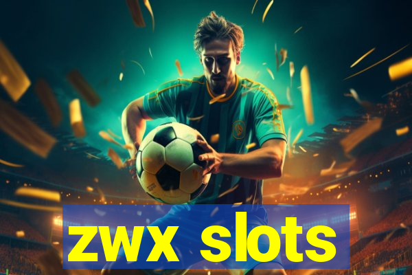 zwx slots